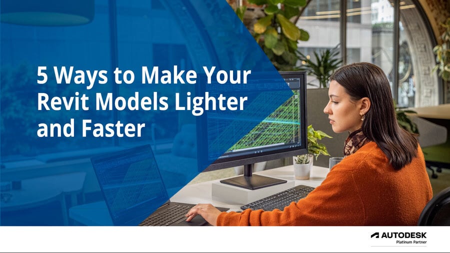 5 Ways to Make your Revit Models Lighter and Faster